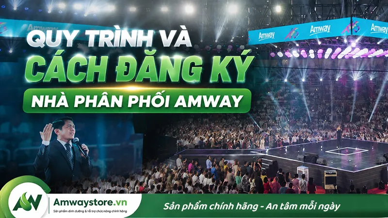 quy-trinh-va-cac-buoc-dang-ky-nha-phan-phoi-amway
